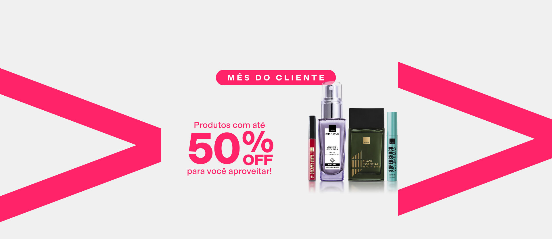 Imagem em fundo claro com detalhes rosa, selo "Mês do cliente" e o texto: "Produtos com até 50% OFF para você aproveitar!". Ao lado, seleção de produtos de beleza e perfumaria Avon.