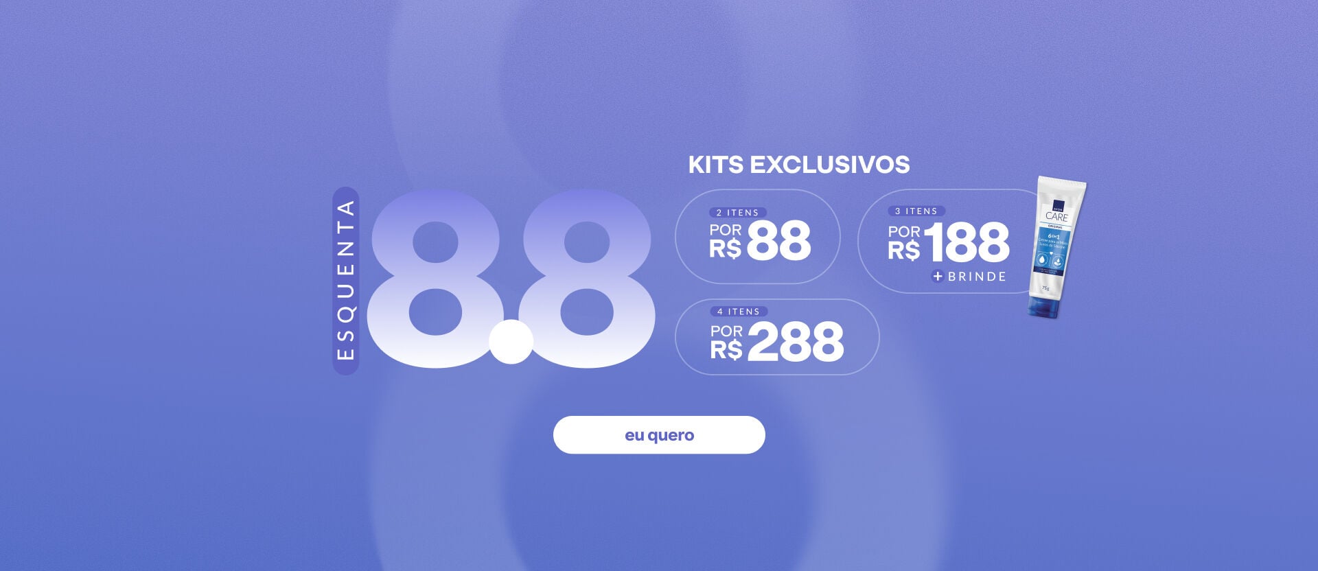 Banner promocional sob fundo azul-arroxeado. Apresenta o texto ESQUENTA 8.8. 2 ITENS POR R$ 88. 3 ITENS POR R$ 188 + BRINDE. 4 ITENS POR R$ 288. Botão: eu quero.