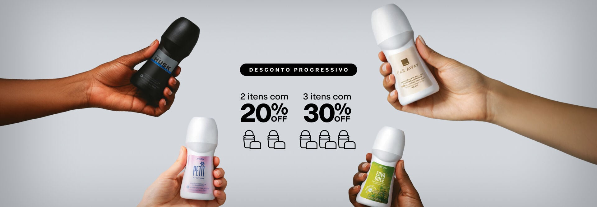 Banner cinza com quatro mãos segurando desodorantes roll-on Avon (Musk, Far Away, Petit e Erva Doce). Ao centro, anúncio de desconto progressivo de 20% em 2 itens e 30% em 3 itens com botão "eu quero".
