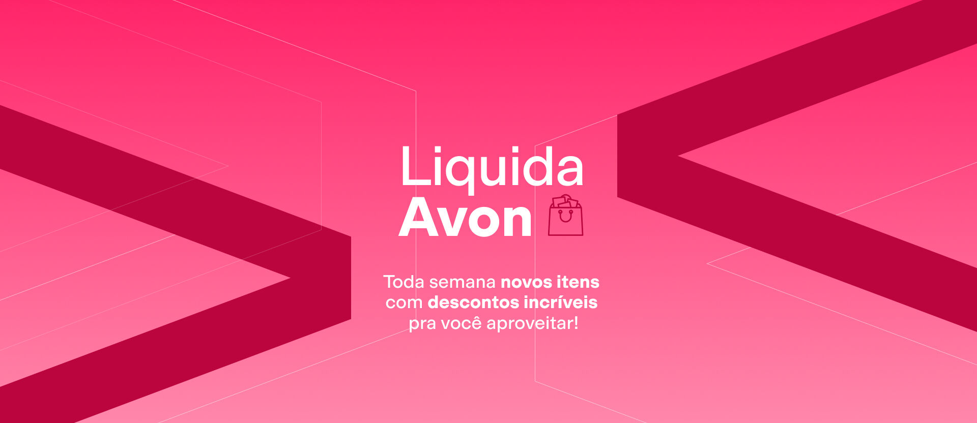 Imagem em fundo rosa com elementos do logotipo de Avon e o texto "Liquida Avon: Toda semana novos itens com descontos incríveis para você aproveitar!". Botão: "eu quero".