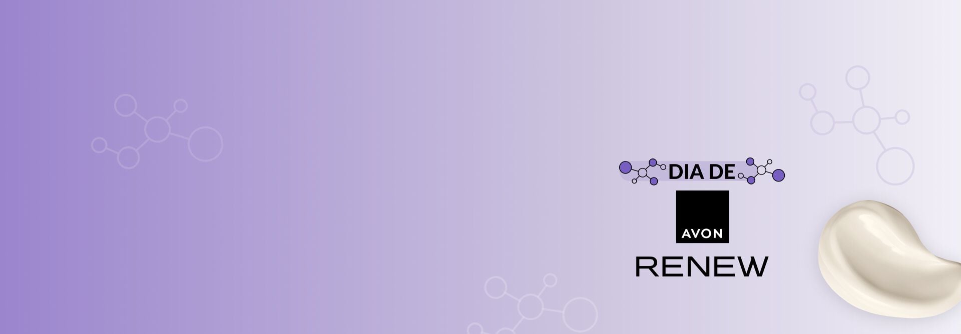 Fundo em tons de roxo e branco, com o logotipo “Dia de Renew”, ao lado uma textura de creme branco e ilustrações de moléculas.