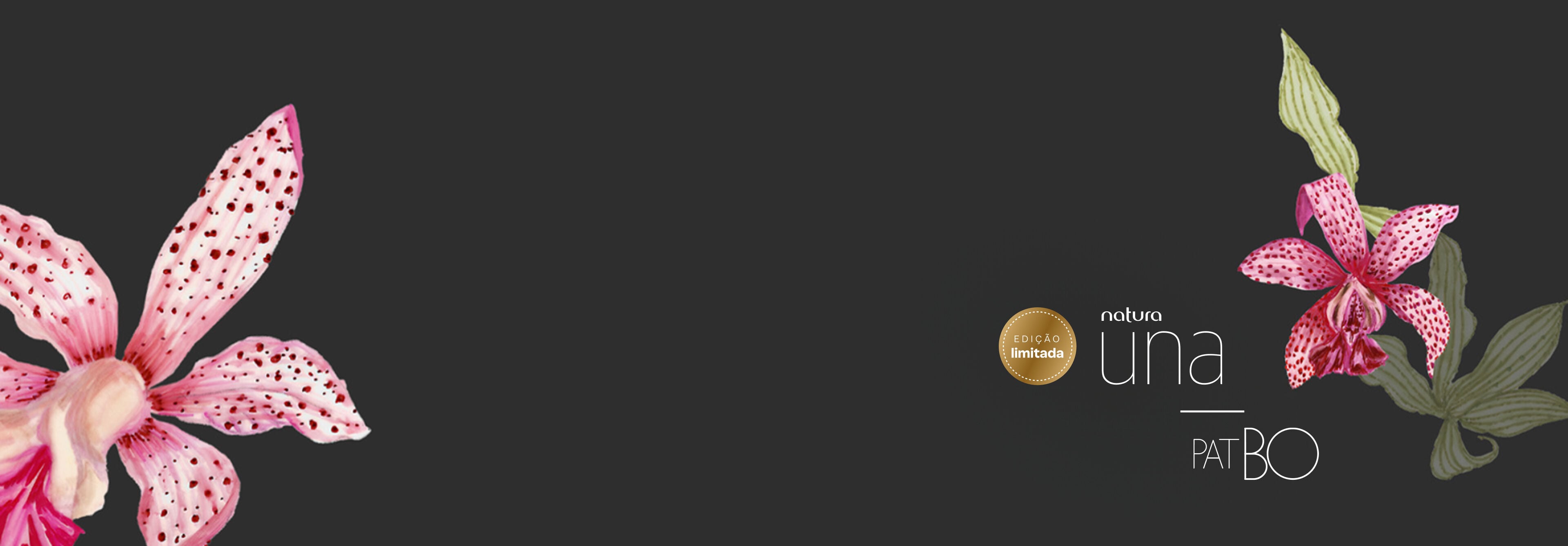 Banner com fundo escuro e o selo "Edição Limitada" ao lado das marcas Natura Una e PatBO. Nas extremidades laterais, há ilustrações detalhadas de orquídeas cor-de-rosa com pintas.
