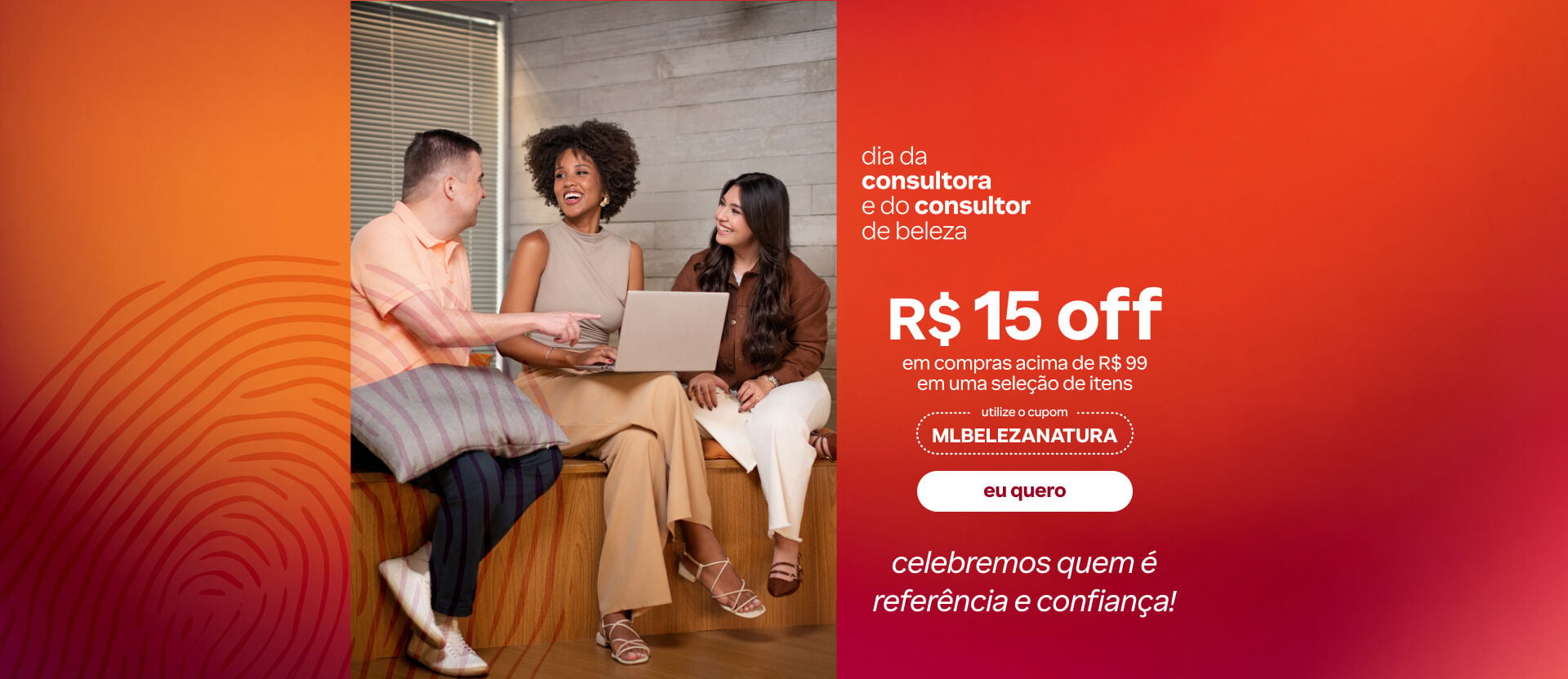 Imagem com texto: "Dia da Consultora e Consultor de Beleza: R$ 15 OFF em compras acima de R$ 99 em uma seleção de itens. Utilize o cupom MLBELEZANATURA. Celebramos quem é referência e confiança!".