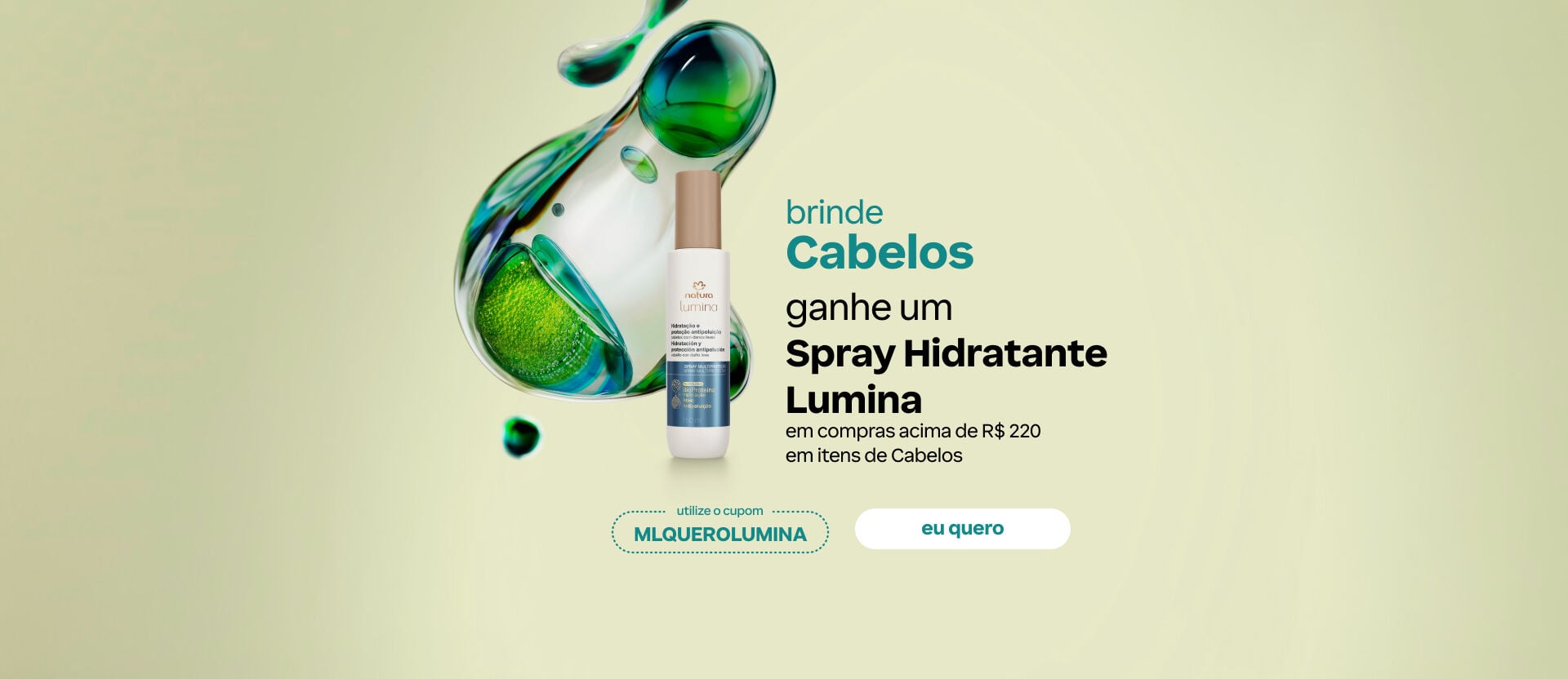 Imagem com texto: "brinde Cabelos: ganhe um Spray Hidratante Lumina em compras acima de R$ 220 em itens de Cabelos. Utilize o cupom: MLQUEROLUMINA". Inclui foto do produto.