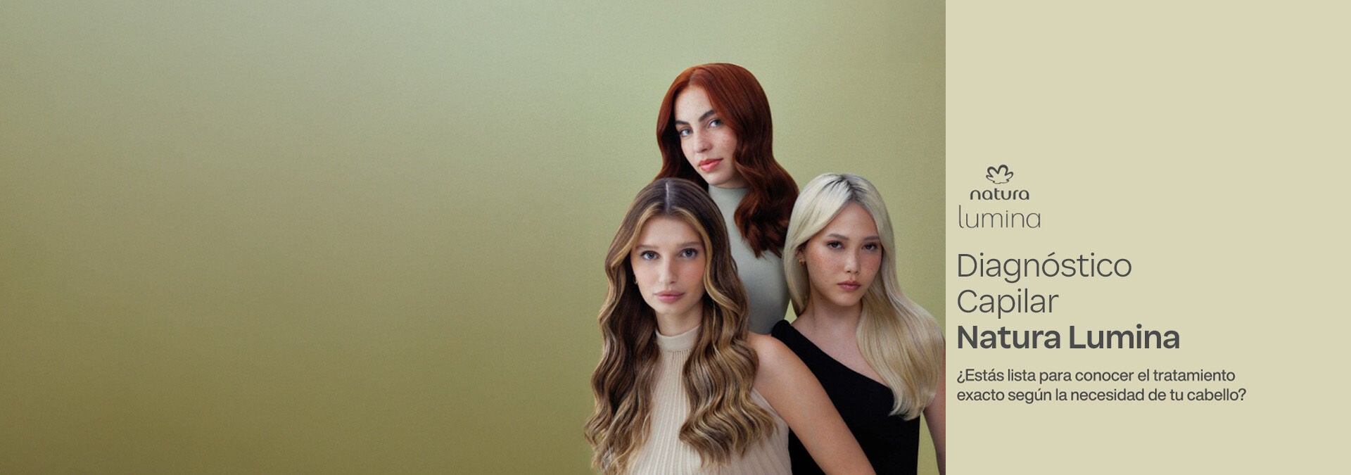 nueva Herramienta de Diagnóstico capilar ¿Sabés qué necesita tu cabello?  ¡Probá la nueva Herramienta de Diagnóstico Lumina! Descubrí los productos.