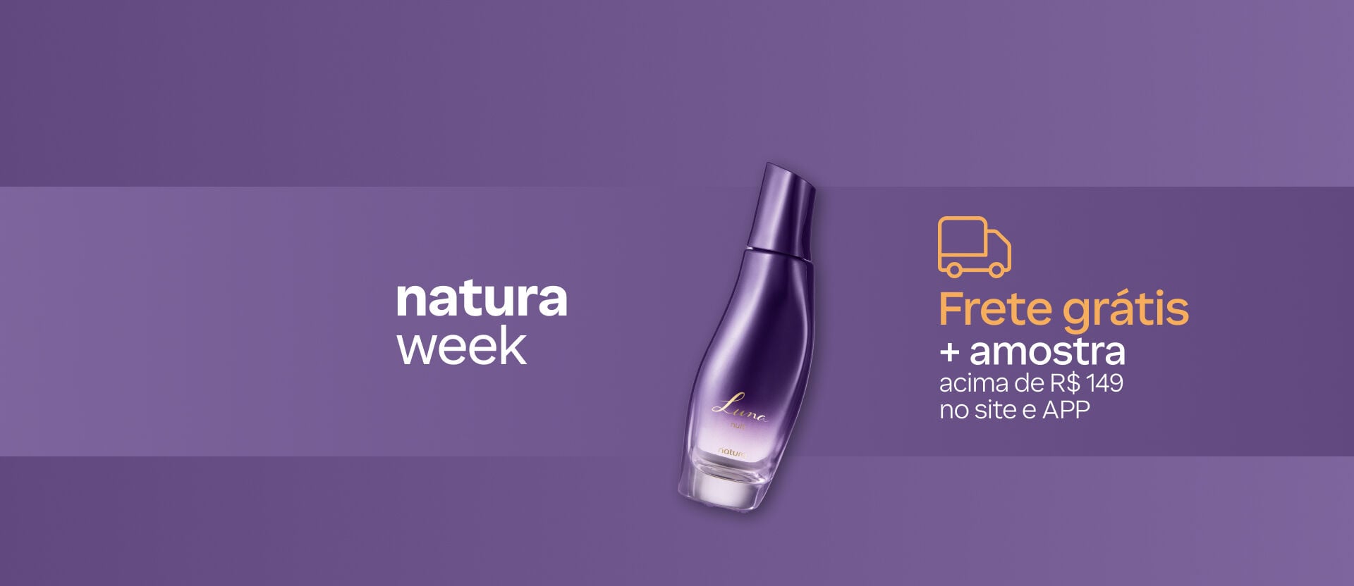 Frasco de fragrância Luna Nuit, com texto: Natura Week. Frete grátis + amostra acima de R$ 149 no site e APP, com ilustração de caminhão. Fundo lilás.