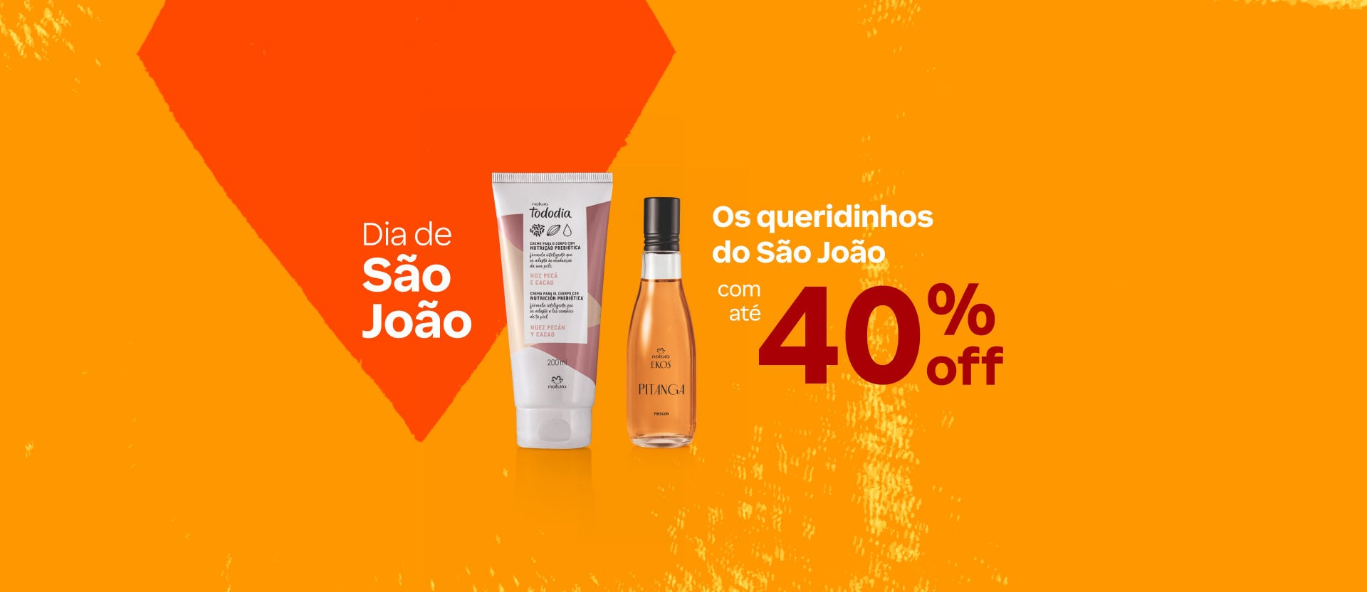 Fundo laranja com silhueta de balão junino exibe hidratante Tododia e colônia Ekos Pitanga. Texto: "Dia de São João: os queridinhos do São João com até 40% off". Botão: "eu quero".