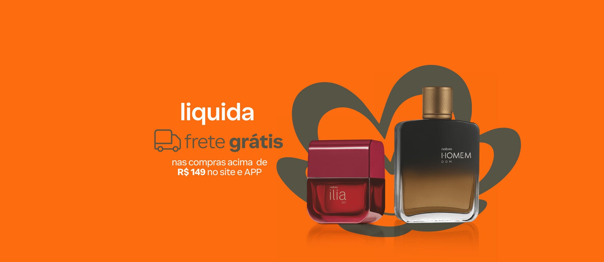 Fundo laranja com logo Natura destaca os perfumes Natura Ilía e Natura Homem. Texto: "liquida: frete grátis nas compras acima de R$ 149 no site e APP". 