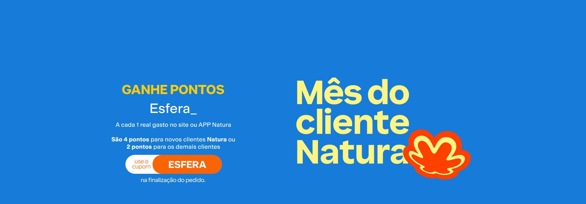 Banner azul vibrante com selo Mês do Cliente Natura. Oferta de 4 pontos Esfera por R$ 1 para novos clientes Natura ou 2 pontos para os demais com cupom ESFERA.