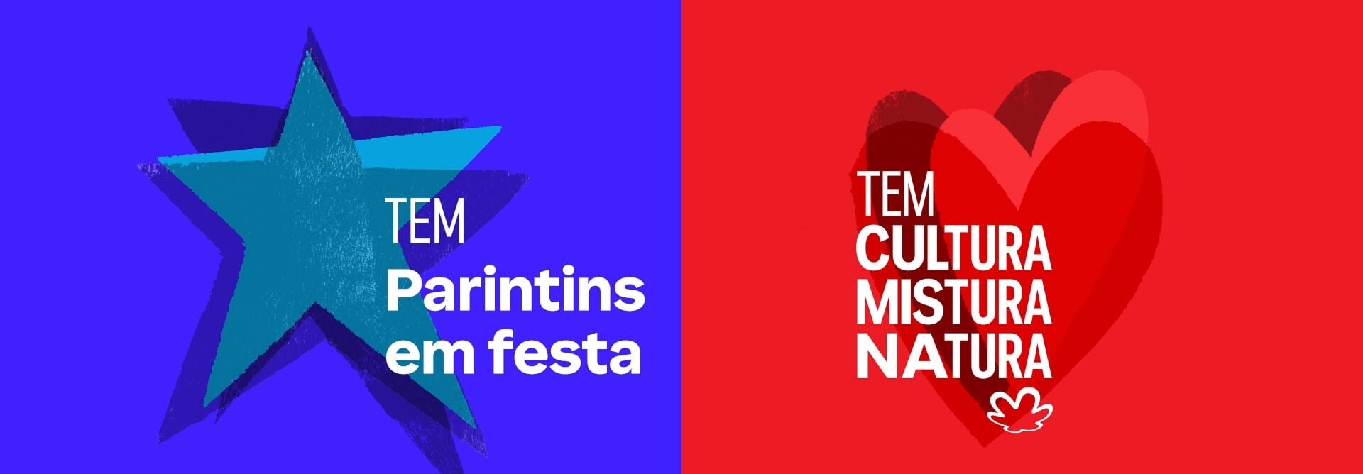 Imagem horizontal dividida simetricamente ao meio. O lado esquerdo possui fundo azul-escuro com uma grande estrela estilizada em tons de azul e roxo; à direita da estrela, lê-se o texto branco "TEM Parintins em festa". O lado direito possui fundo vermelho vivo com corações sobrepostos em tons de vermelho escuro; sobrepostos aos corações, está o texto branco em linhas verticais "TEM CULTURA MISTURA NATURA", acompanhado pelo logotipo da Natura logo abaixo.