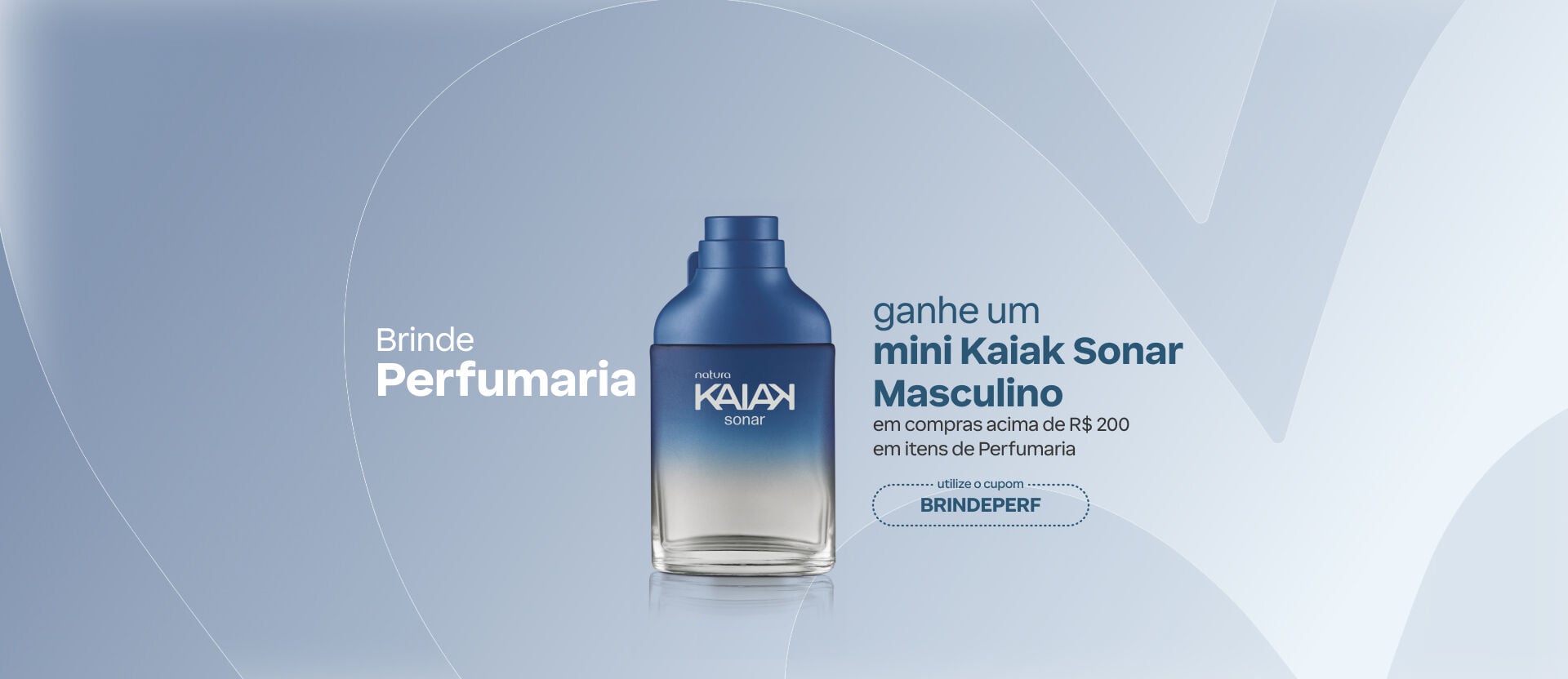 Imagem em azul com Kaiak Sonar ao centro. Texto: "Brinde Perfumaria. Ganhe um mini Kaiak Sonar Masculino em compras acima de R$ 200 em itens de Perfumaria. Cupom BRINDEPERF". Botão: eu quero.