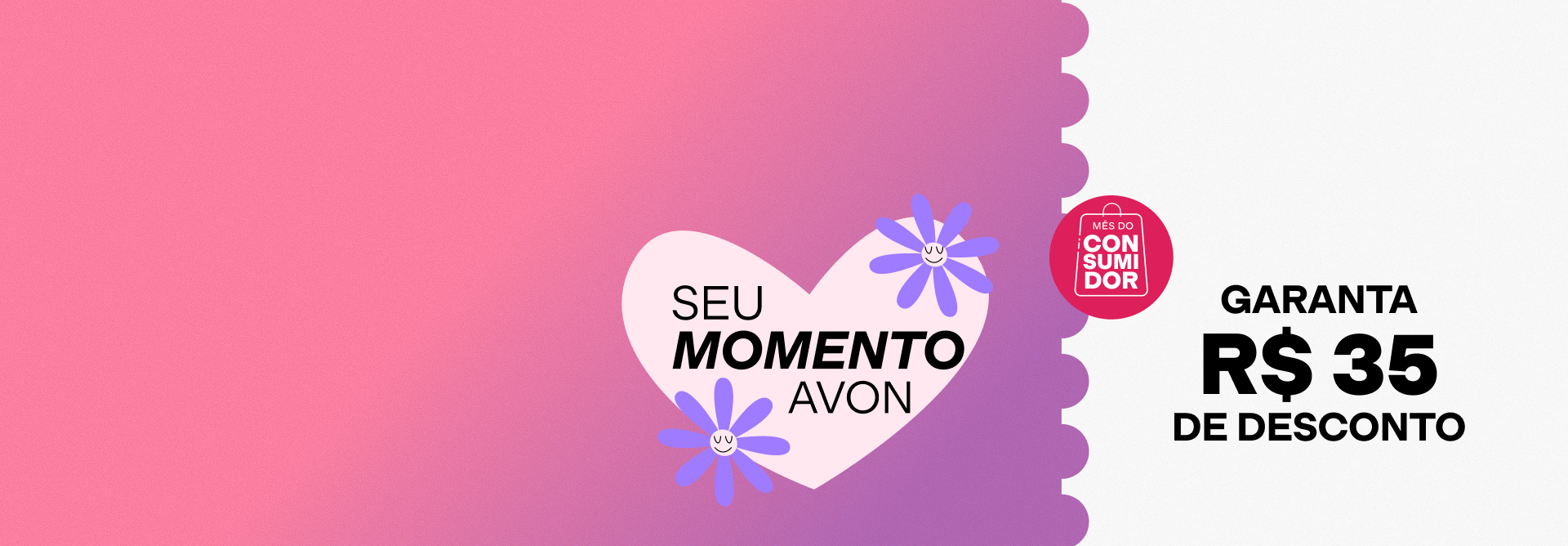 Logo “Seu momento Avon”, com coração e ilustrações de flores lilases, em fundo rosa e roxo. Abaixo, selo circular rosa com texto “Mês do Consumidor” em ilustração de sacola.