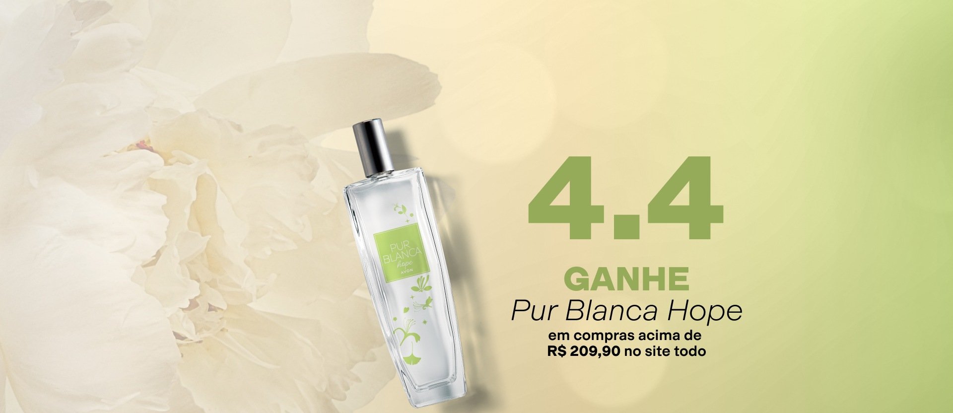 Frasco com tampa prateada e rótulo verde de Pur Blanca Hope Deo Colônia, com o texto “4.4 Ganhe Pur Blanca Hope em compras acima de R$ 209,90 no site todo”. Fundo com flores em degradê verde-claro.