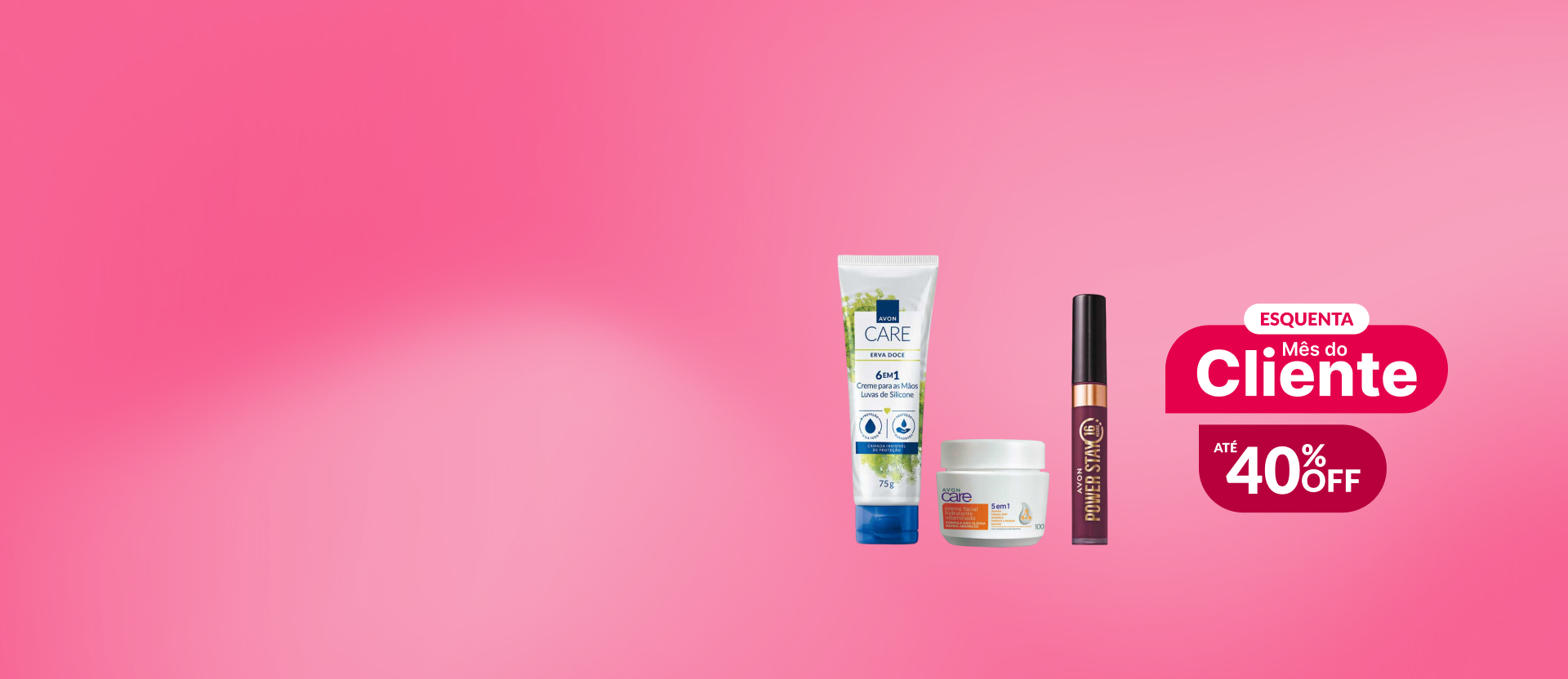 Em fundo rosa, itens Avon lado a lado: bisnaga branca de Luvas de Silicone Avon Care, pote branco com rótulo laranja de Creme Facial Vitaminado Avon Care e embalagem vinho com tampa preta de batom Power Stay.