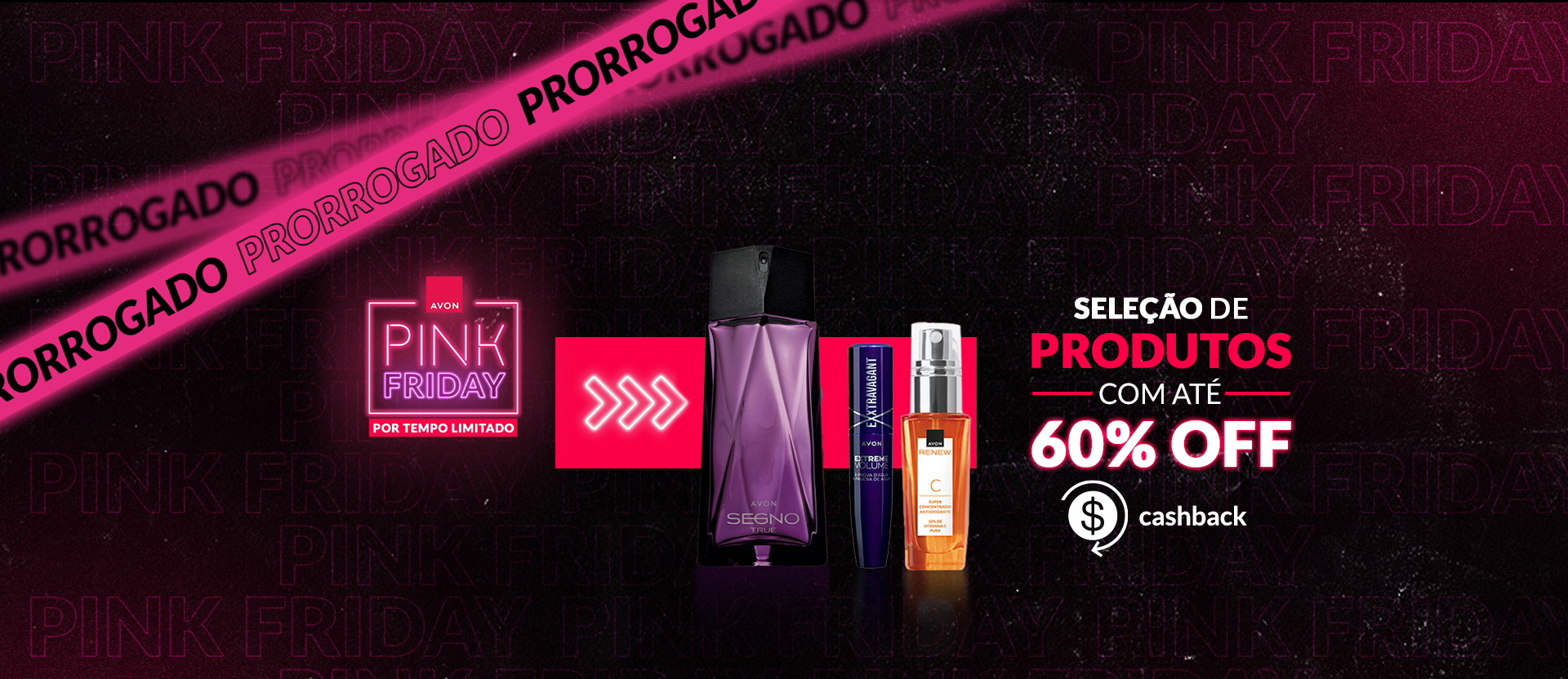 Embalagens de itens Avon: frasco roxo de Segno True, embalagem azul de Máscara de Cílios Exxtravagant e frasco laranja de Renew Vitamina C em fundo preto com letreiro luminoso em rosa Pink Friday.