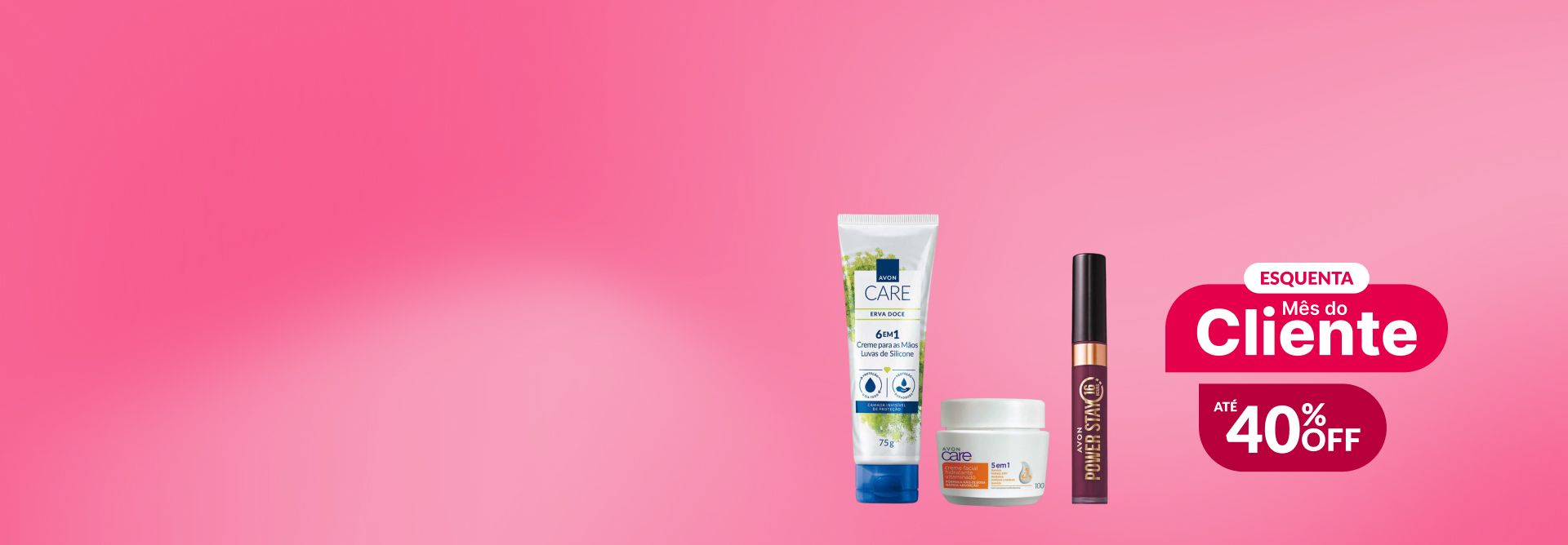 Em fundo rosa, itens Avon lado a lado: bisnaga branca de Luvas de Silicone Avon Care, pote branco com rótulo laranja de Creme Facial Vitaminado Avon Care e embalagem vinho com tampa preta de batom Power Stay.