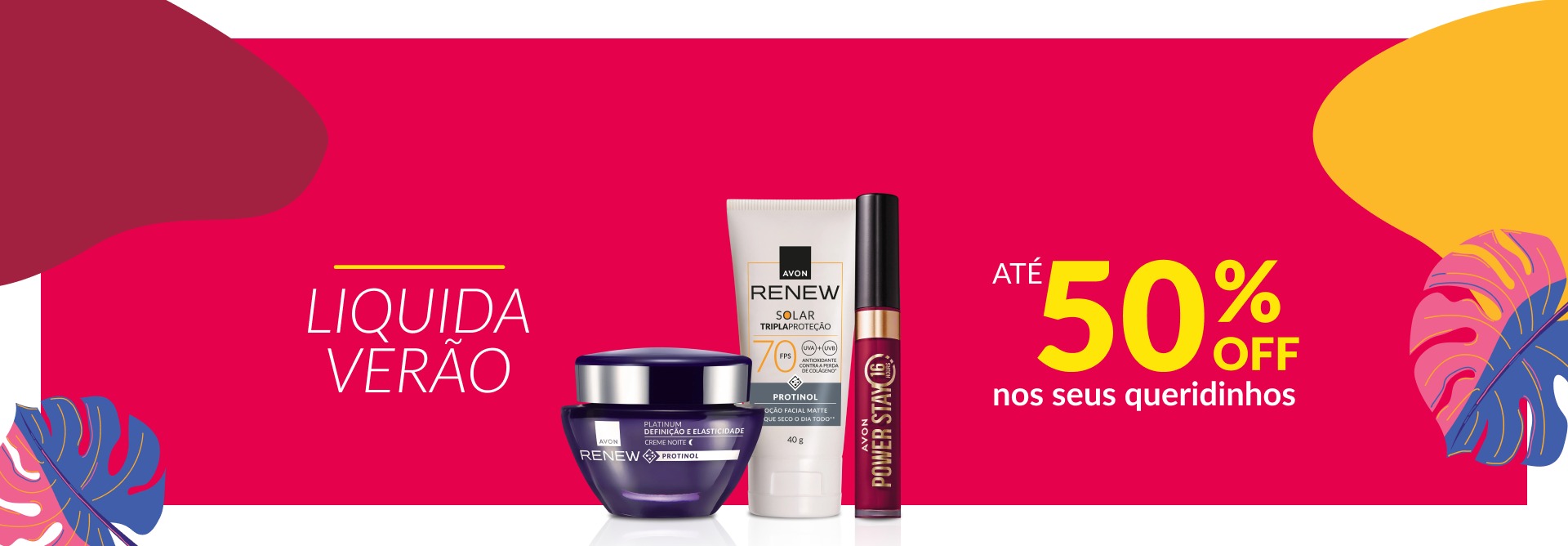  Pote Renew Platinum Noite, bisnaga Renew Solar FPS 70 e batom Power Stay. Texto: liquida verão até 50% OFF nos seus queridinhos. Fundo rosa com ilustrações de folhas em azul e rosa.