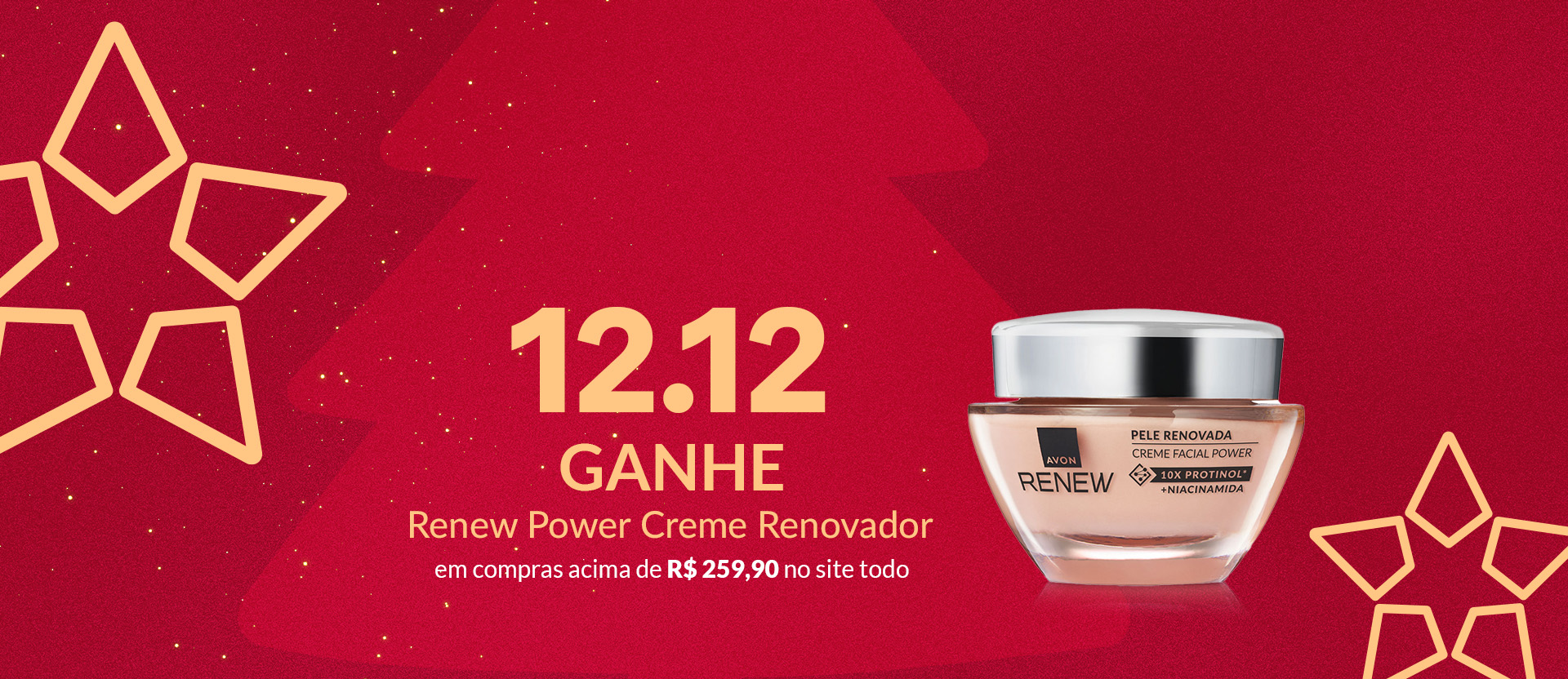 Pote bege com tampa prata e texto: 12.12 Ganhe Renew Power Creme Renovador em compras acima de R$ 259,90 no site todo, em fundo vermelho com árvore natalina e estrelas douradas.