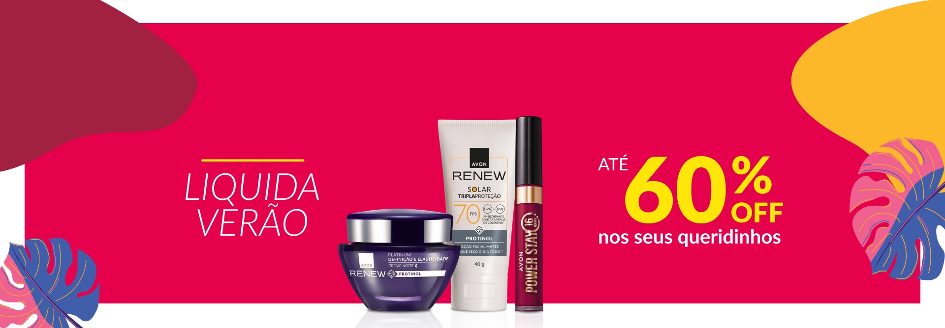Pote Renew Platinum Noite, bisnaga Renew Solar FPS 70 e batom Power Stay. Texto: liquida verão até 60% OFF nos seus queridinhos. Fundo rosa com ilustrações de folhas em azul e rosa.