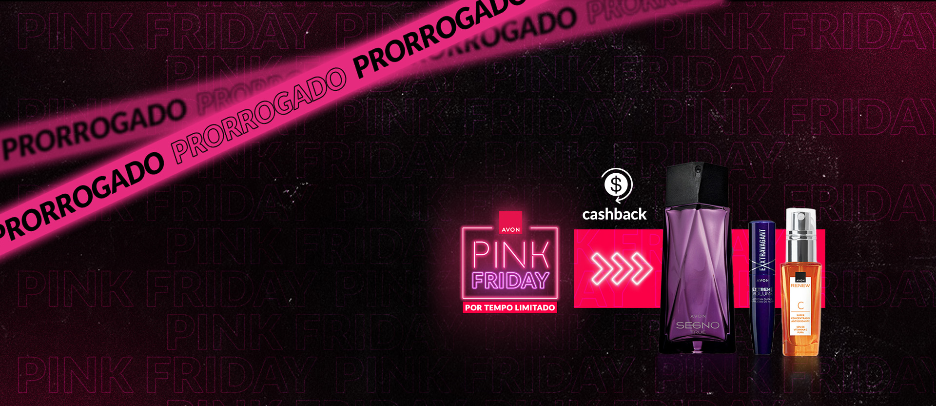 Embalagens de itens Avon: frasco roxo de Segno True, embalagem azul de Máscara de Cílios Exxtravagant e frasco laranja de Renew Vitamina C em fundo preto com letreiro luminoso em rosa Pink Friday.