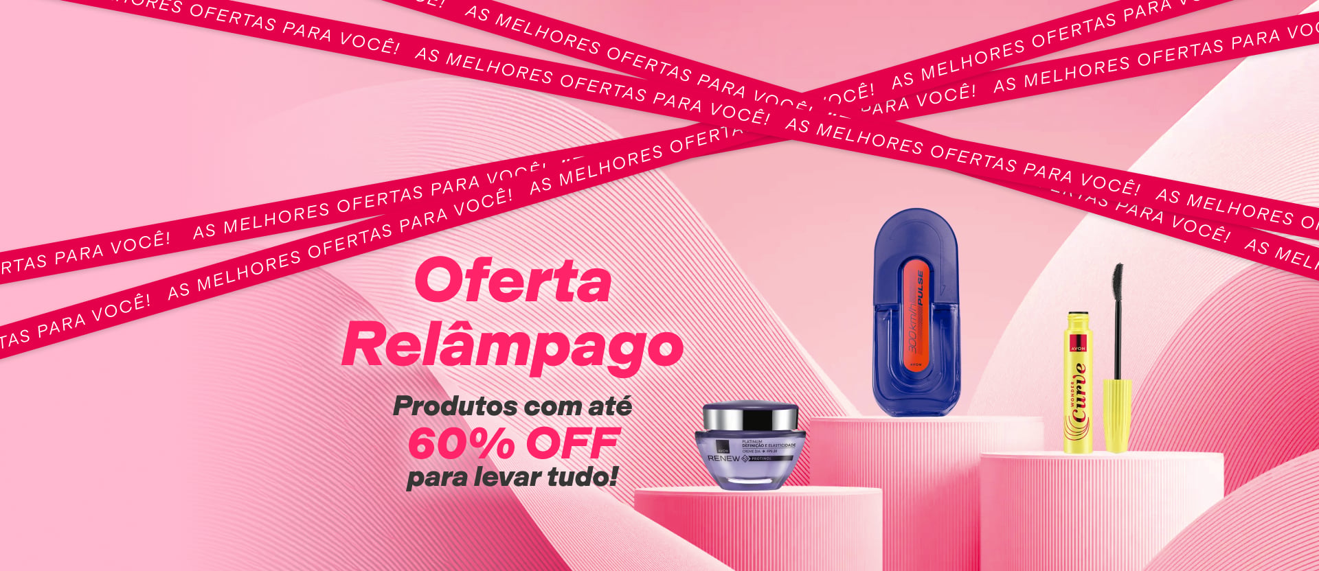 Renew Platinum Dia, fragrância 300 Km/h Pulse e Máscara para Cílios Curve, com texto: Oferta Relâmpago. Produtos com até 60% OFF para levar tudo! Faixas: As melhores ofertas para você!. Fundo rosado.