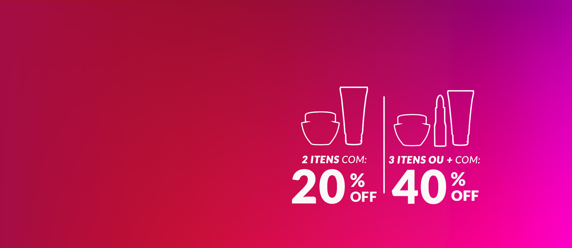 Banner com fundo em gradiente rosa e roxo. Apresenta texto: Progressivo com até 40% OFF. À direita, ícones de produtos como potes e tubos, destacando 20% OFF para 2 itens e 40% OFF para 3 itens.