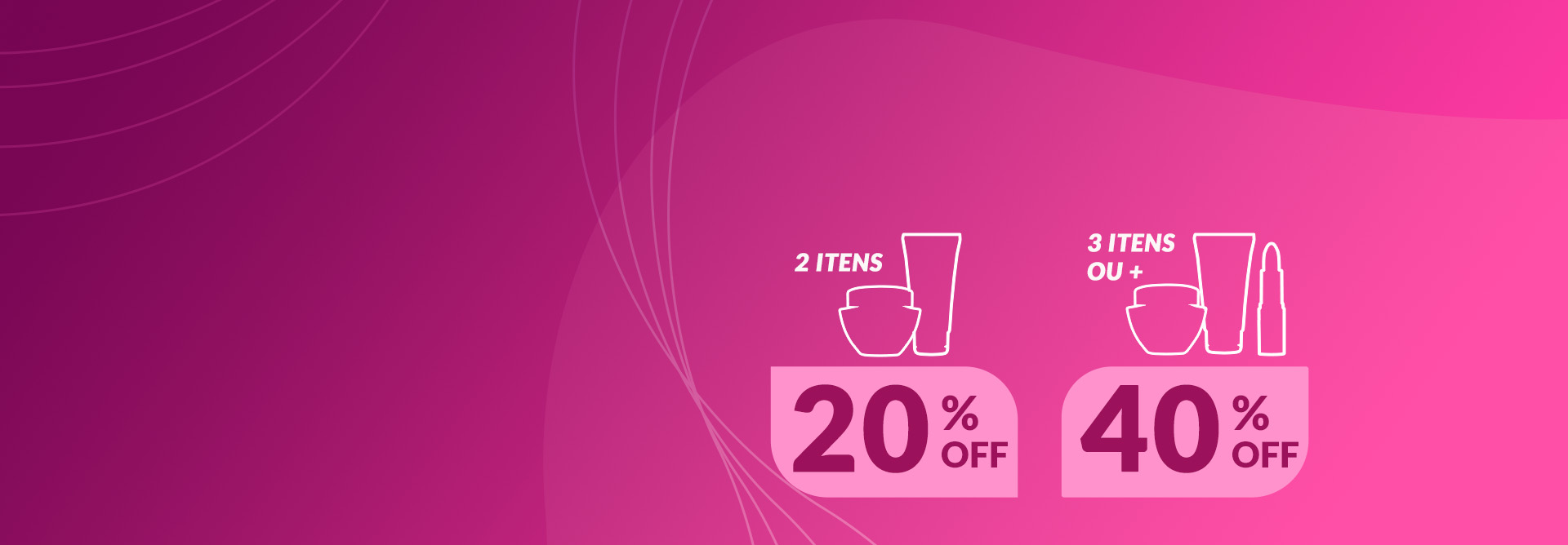 Em fundo em degradê rosa, ilustrações de silhuetas de produtos Avon: pote, bisnaga e batom em bala, com o texto: 2 itens com 20% OFF, 3 itens ou mais com 40% OFF.