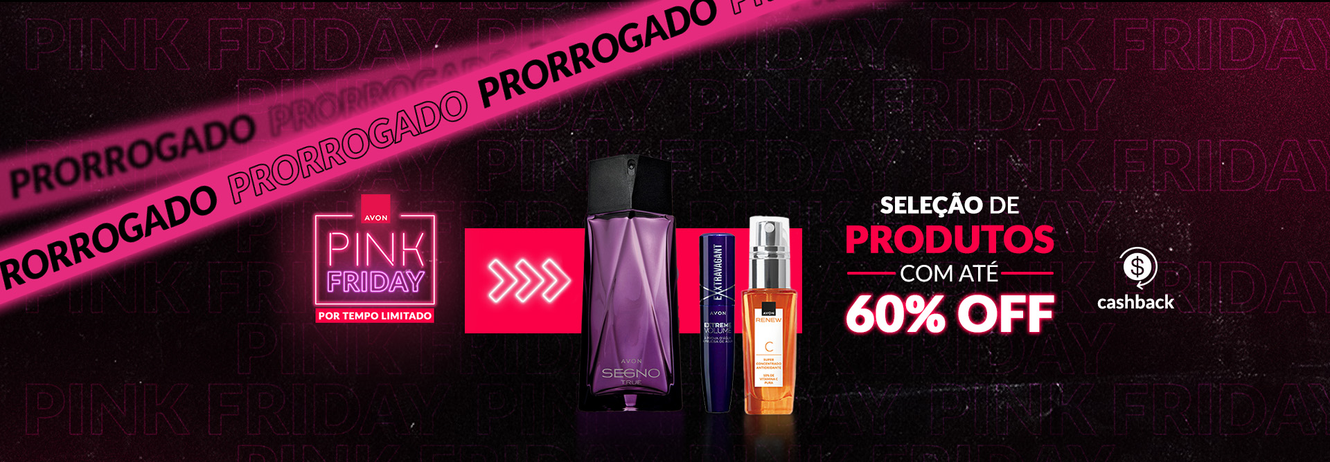 Embalagens de itens Avon: frasco roxo de Segno True, embalagem azul de Máscara de Cílios Exxtravagant e frasco laranja de Renew Vitamina C em fundo preto com letreiro luminoso em rosa Pink Friday.