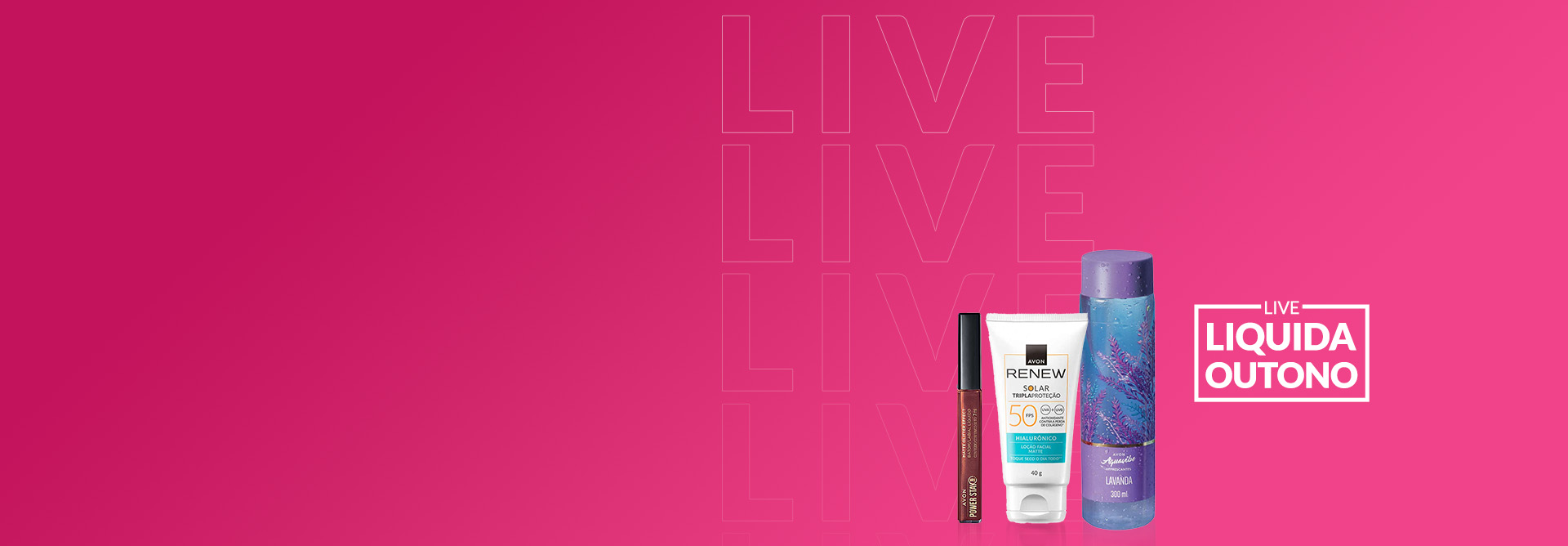 Produtos Avon em fundo rosa com a palavra “live”. Ao lado dos produtos, o texto: Live Liquida Outono.