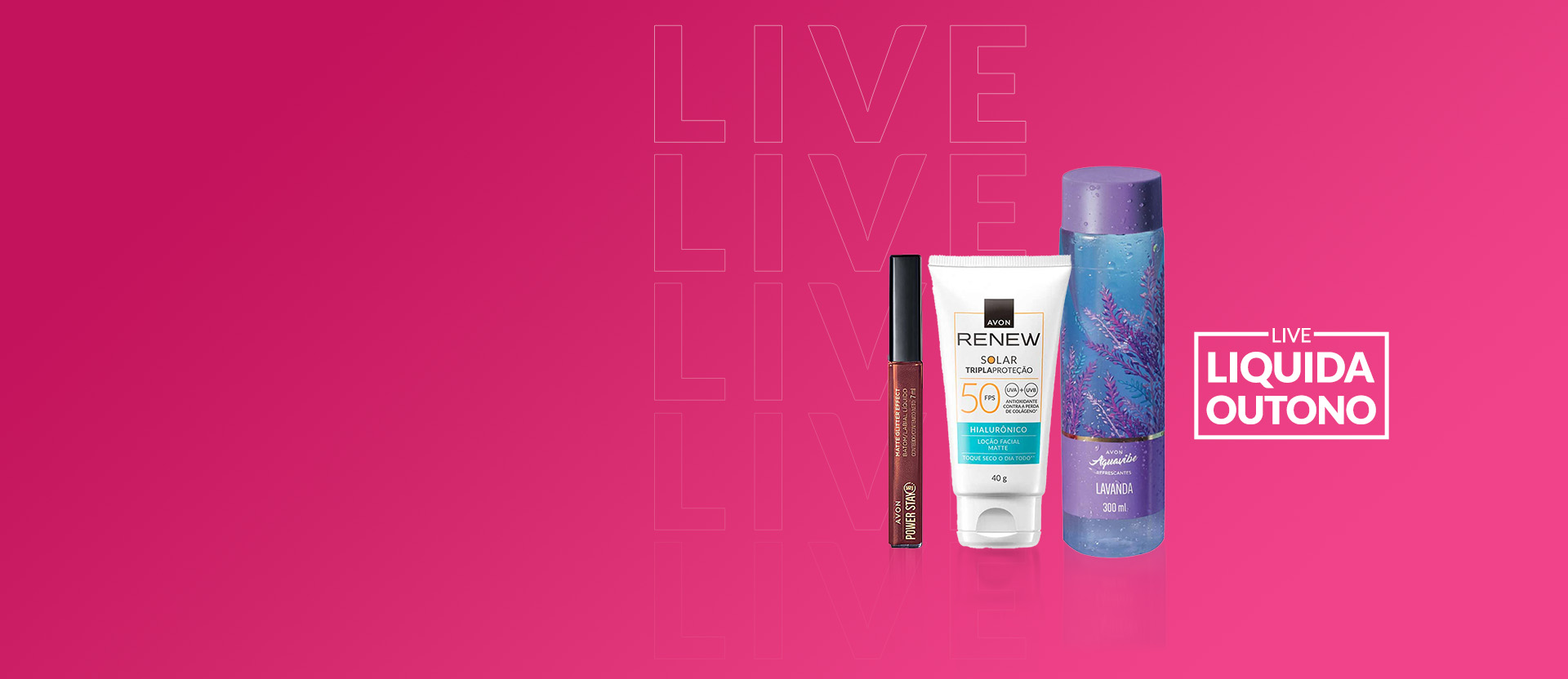 Produtos Avon em fundo rosa com a palavra “live”. Ao lado dos produtos, o texto: Live Liquida Outono.