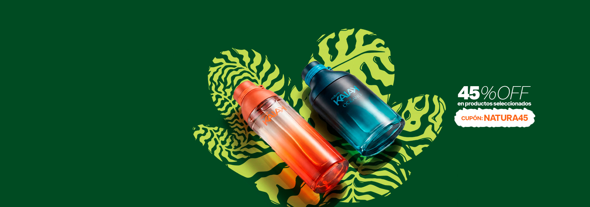 todo listo para vos, elegí y comprá ahora comprá al 45%OFF en productos seleccionados, usá el cupón NATURA45 