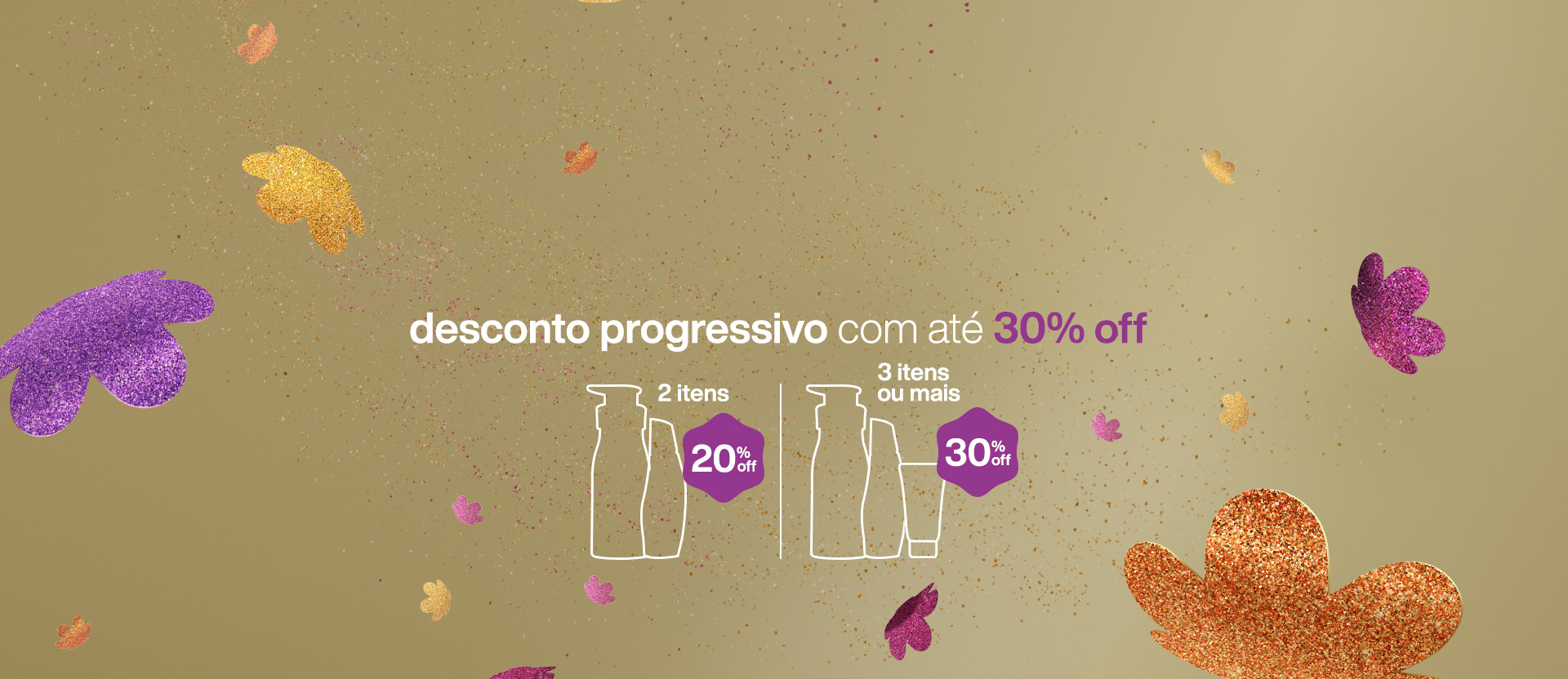 Silhuetas Natura com textos: 2 itens com 20% OFF, 3 itens ou mais com 30% OFF. Desconto progressivo com até 30% OFF. Fundo em dourado com flores símbolo da Natura em amarelo e rosa brilhantes. Botão: saiba mais.
