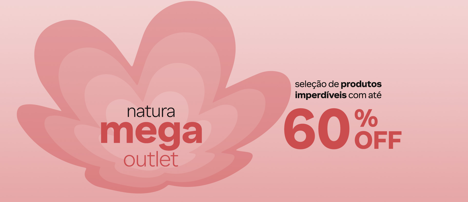 Flor da marca Natura em tons de rosa com selo “natura mega outlet” no centro. Ao lado, o texto: seleção de produtos imperdíveis com até 60% OFF.