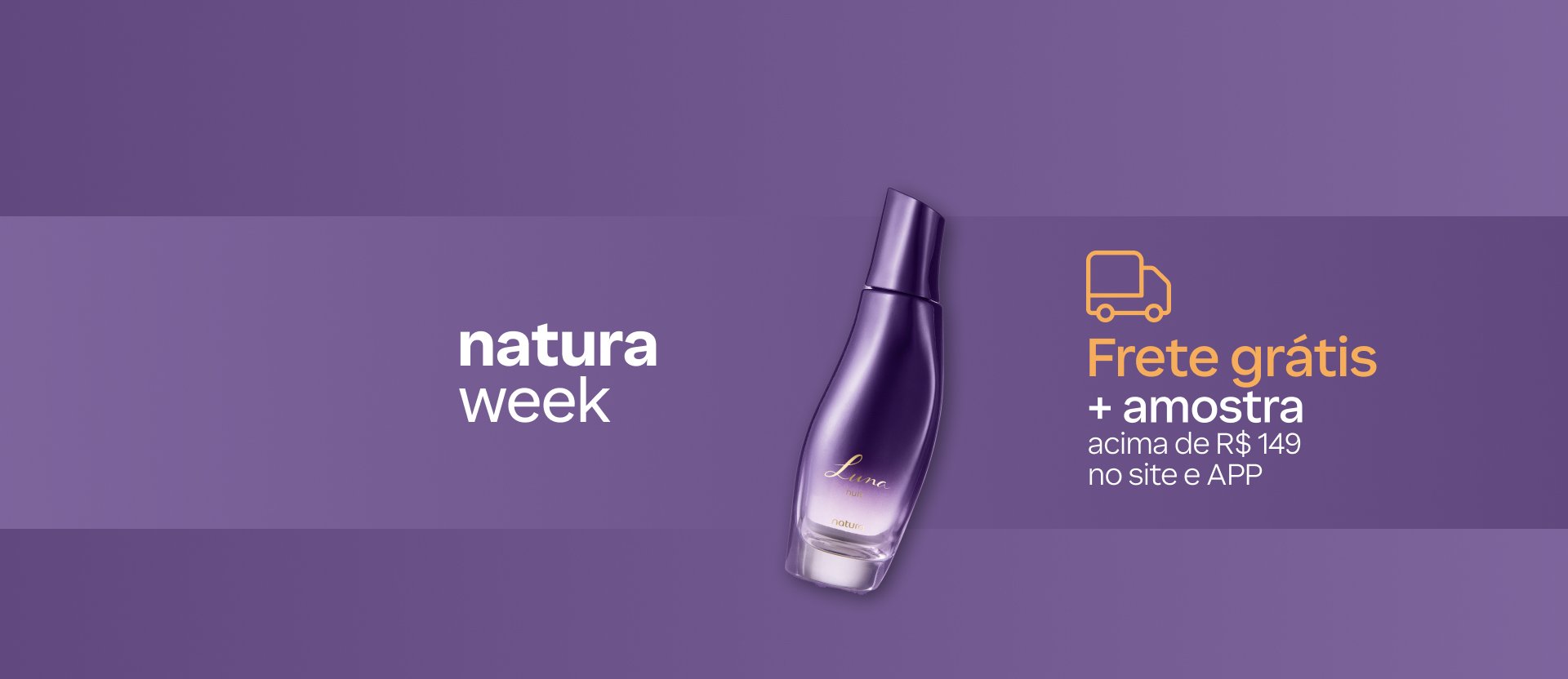 Frasco de fragrância Luna Nuit, com texto: Natura Week. Frete grátis + amostra acima de R$ 149 no site e APP, com ilustração de caminhão. Fundo lilás.