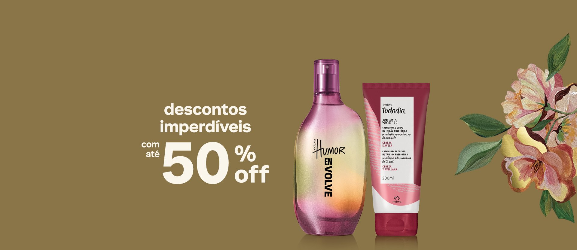 Frasco degradê rosa e amarelo da fragrância Humor Envolve e bisnaga branca com vermelho do Creme Desodorante Nutritivo para o Corpo Tododia Cereja e Avelã. Fundo verde com uma ilustração de folhas verdes e flores em tons de rosa, vermelho e amarelo. Texto: descontos imperdíveis com até 40% OFF.