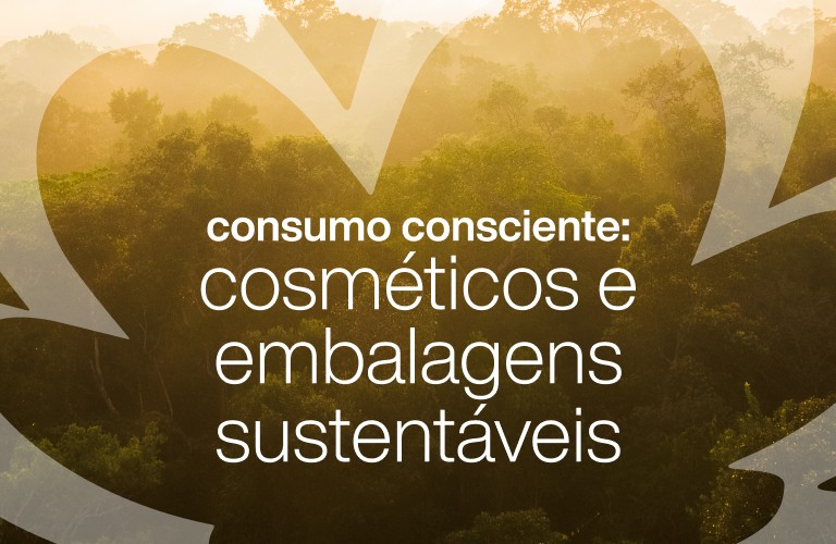 Consumo consciente: cosméticos e embalagens sustentáveis