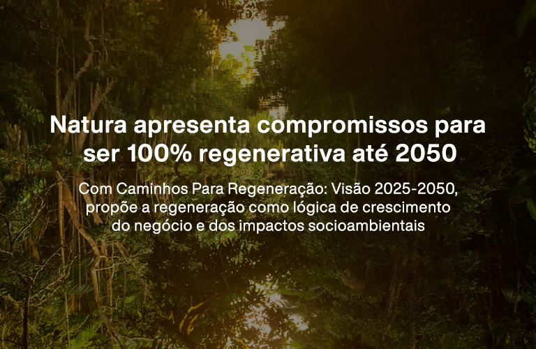 Natura apresenta compromissos para ser 100% regenerativa até 2050
