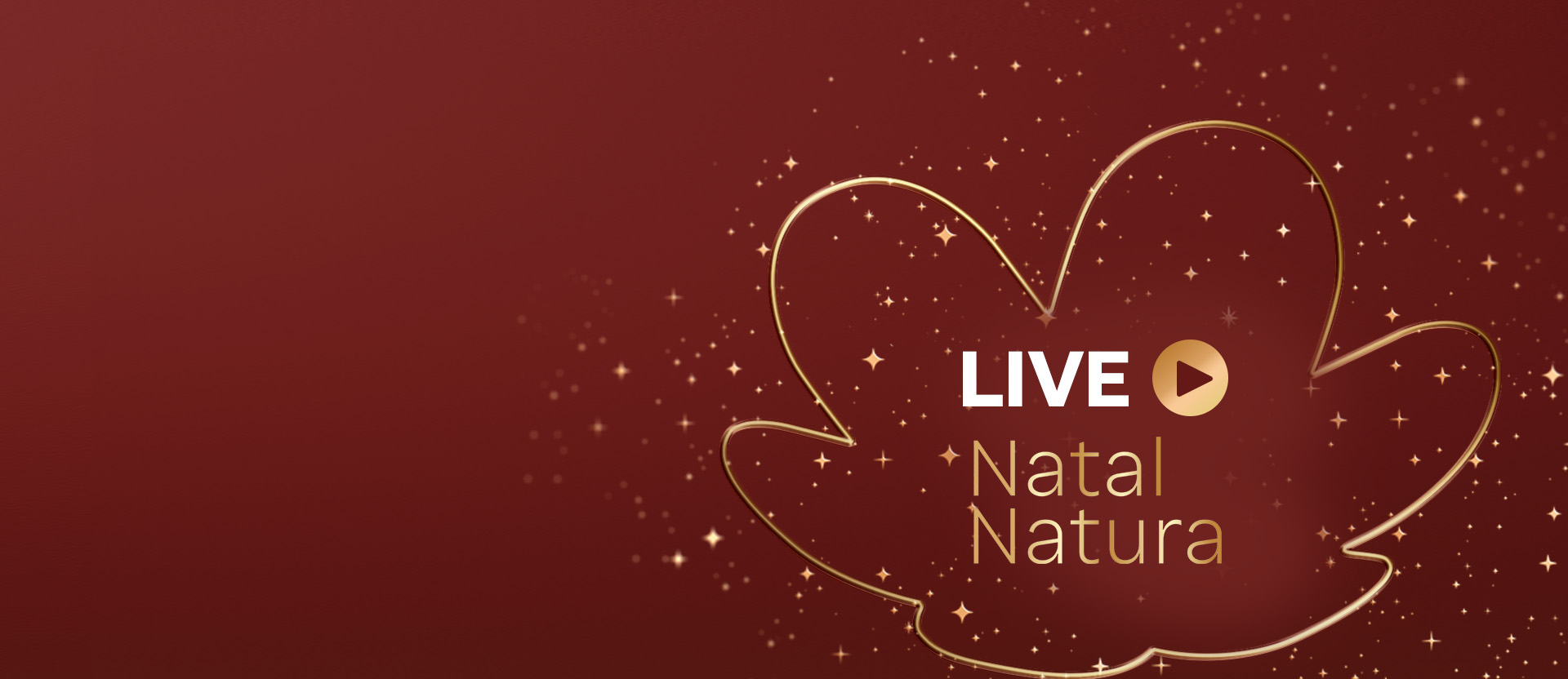 Imagem com destaque para o texto “Live Natal Natura” e ícone de play. Fundo vermelho com brilhos dourados e a flor símbolo da Natura em contorno delicado.