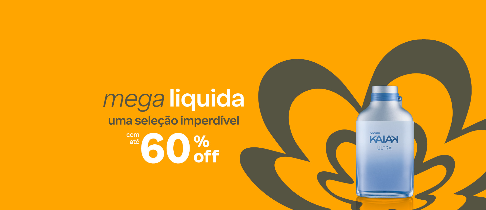 Frasco degradê azul-claro com tampa cinza do Desodorante Colônia Kaiak Ultra sobre fundo amarelo com a flor símbolo da Natura em cinza. Texto aplicado: mega liquida. Uma seleção imperdível com até 60% OFF.