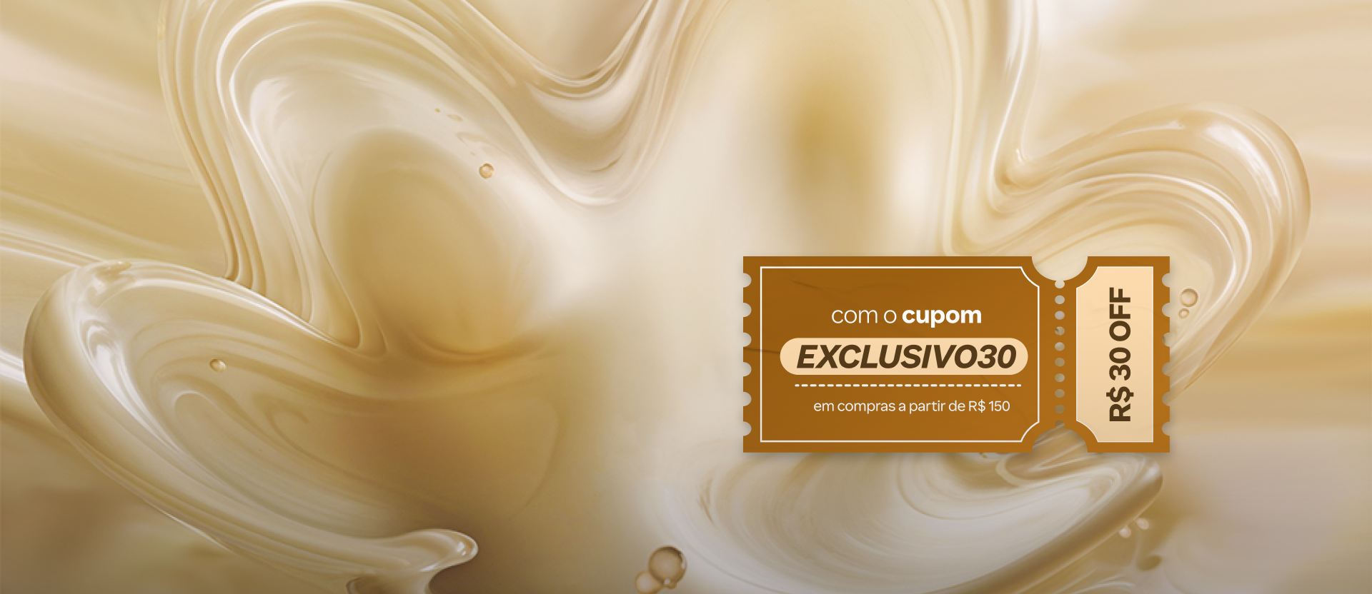 Ilustração de um cupom dourado sobre fundo cremoso e ondulado em tons de bege com a flor símbolo da Natura aplicada. Texto aplicado: R$ 30 OFF com o cupom EXCLUSIVO30 em compras a partir de R$ 150.
