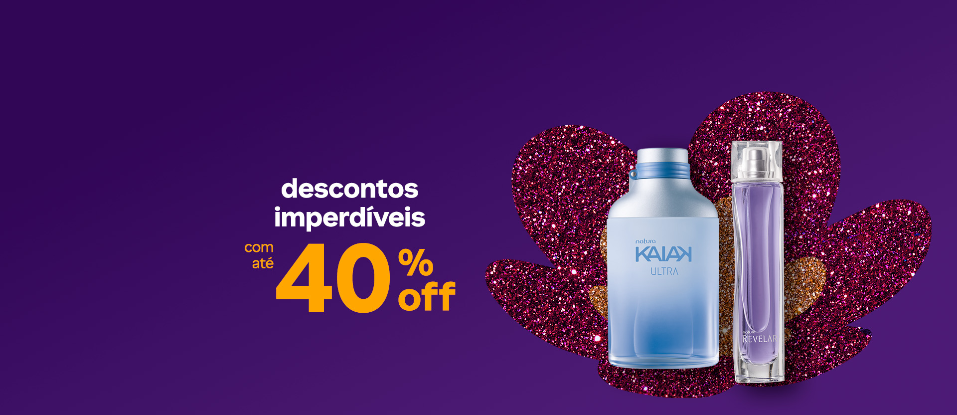 Frascos de Kaiak Ultra e Natura Revelar sobre flor símbolo da Natura em vinho e rosa brilhantes, com texto: descontos imperdíveis com até 40% OFF. Fundo roxo.