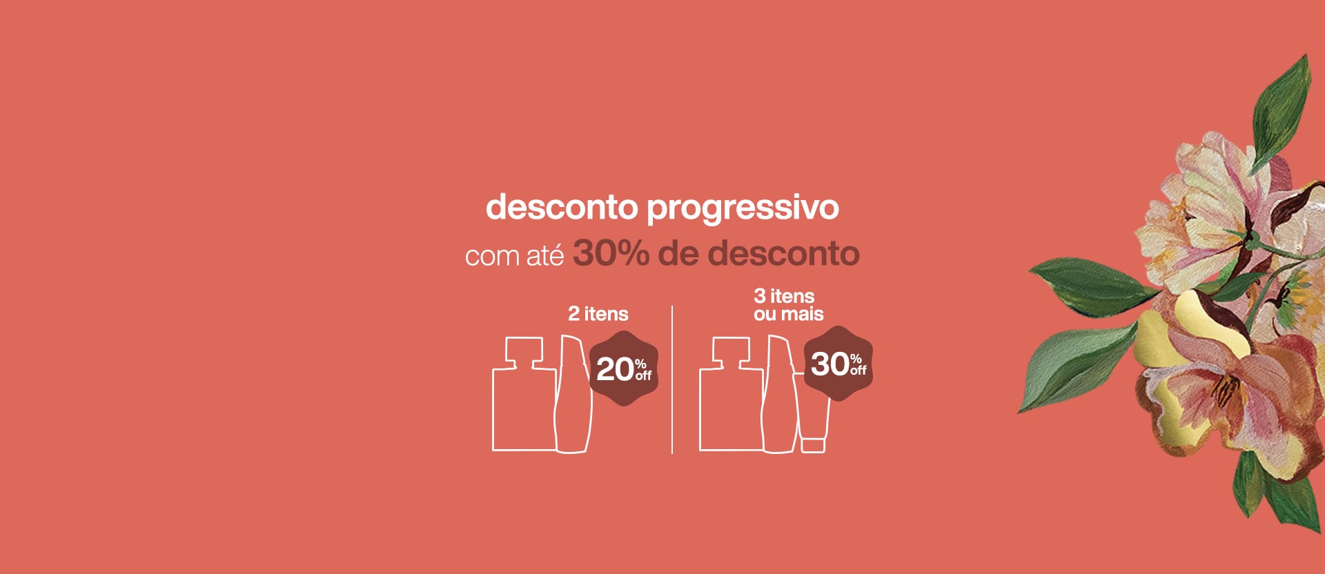 Fundo coral com uma ilustração de folhas verdes e flores em tons de rosa, vermelho e amarelo. Silhuetas de produtos Natura com o texto: 2 itens com 20% OFF, 3 itens ou mais com 30% OFF. Desconto progressivo com até 30% de desconto.