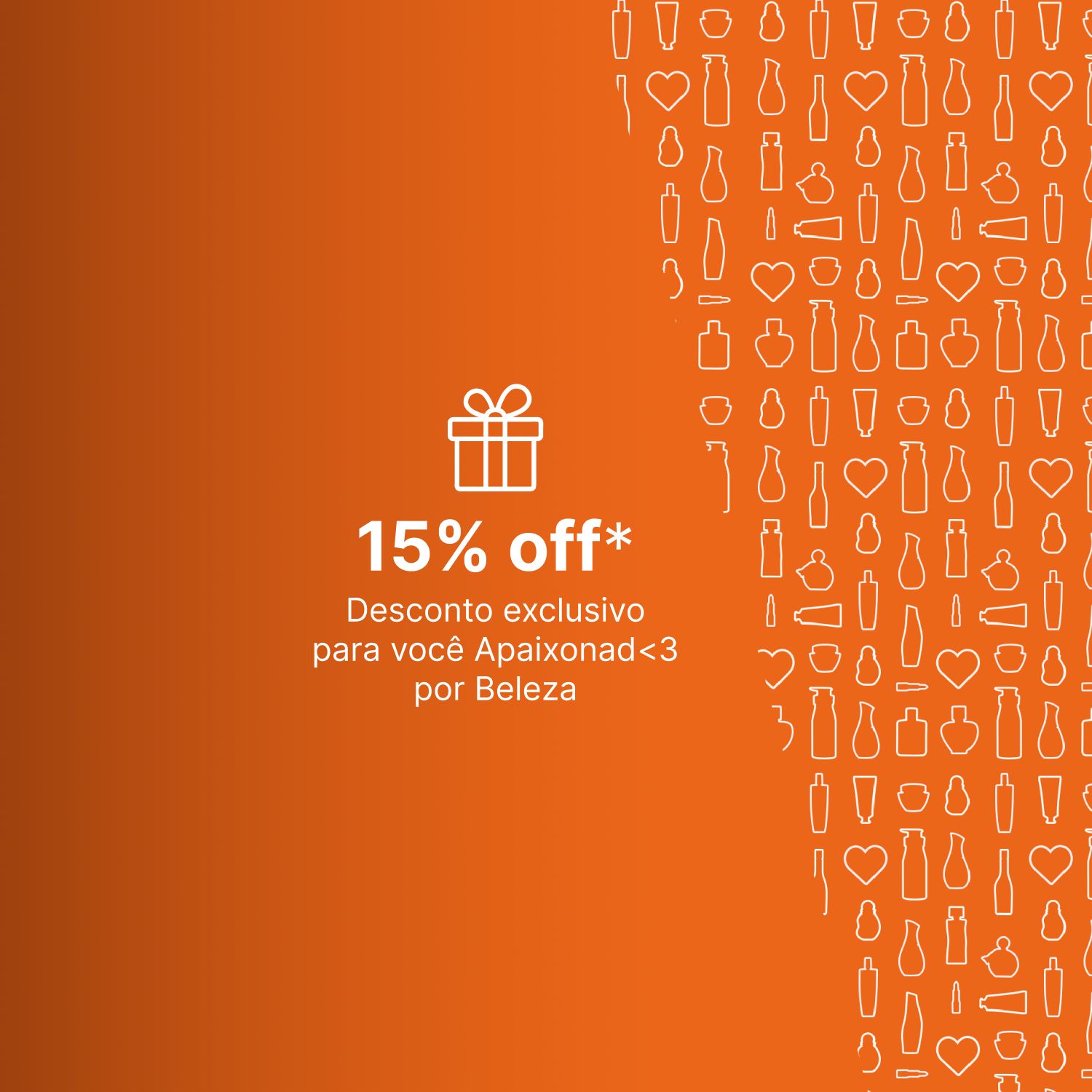 Ícone de presente com o texto "15% de desconto exclusivo para você, apaixonada por beleza". Fundo laranja com ilustrações.