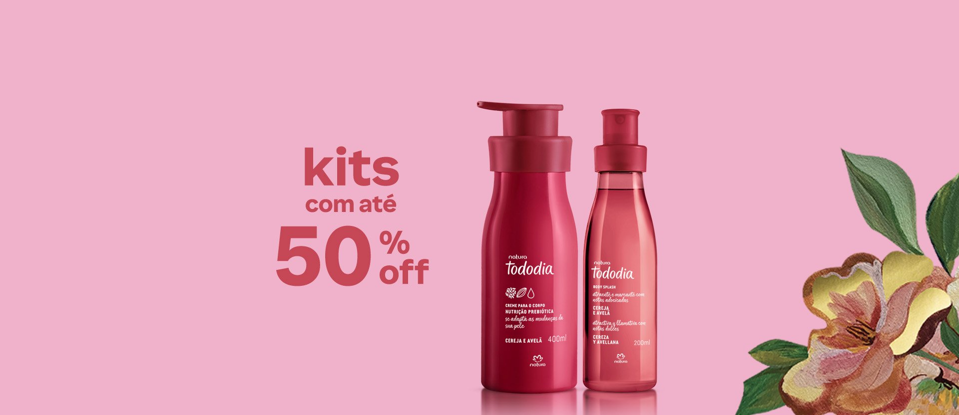 Creme Desodorante Nutritivo para o Corpo Tododia Cereja e Avelã e Body Splash Desodorante Colônia Tododia Cereja e Avelã em embalagens vermelhas. Fundo rosa suave com uma ilustração de folhas verdes e flores em tons de rosa, vermelho e amarelo. Texto: kits com até 50% OFF.