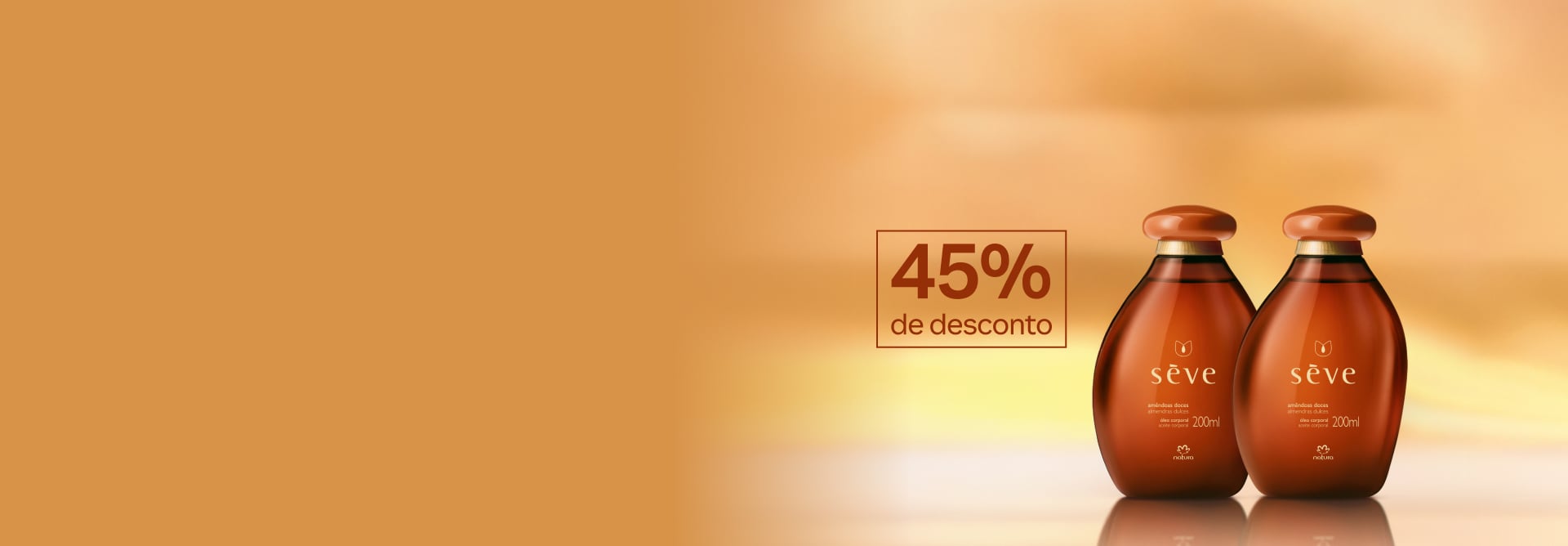 Embalagens de Óleo Sève lado a lado em fundo iluminado em tons de amarelo. Selo retangular "45% de desconto" à esquerda.