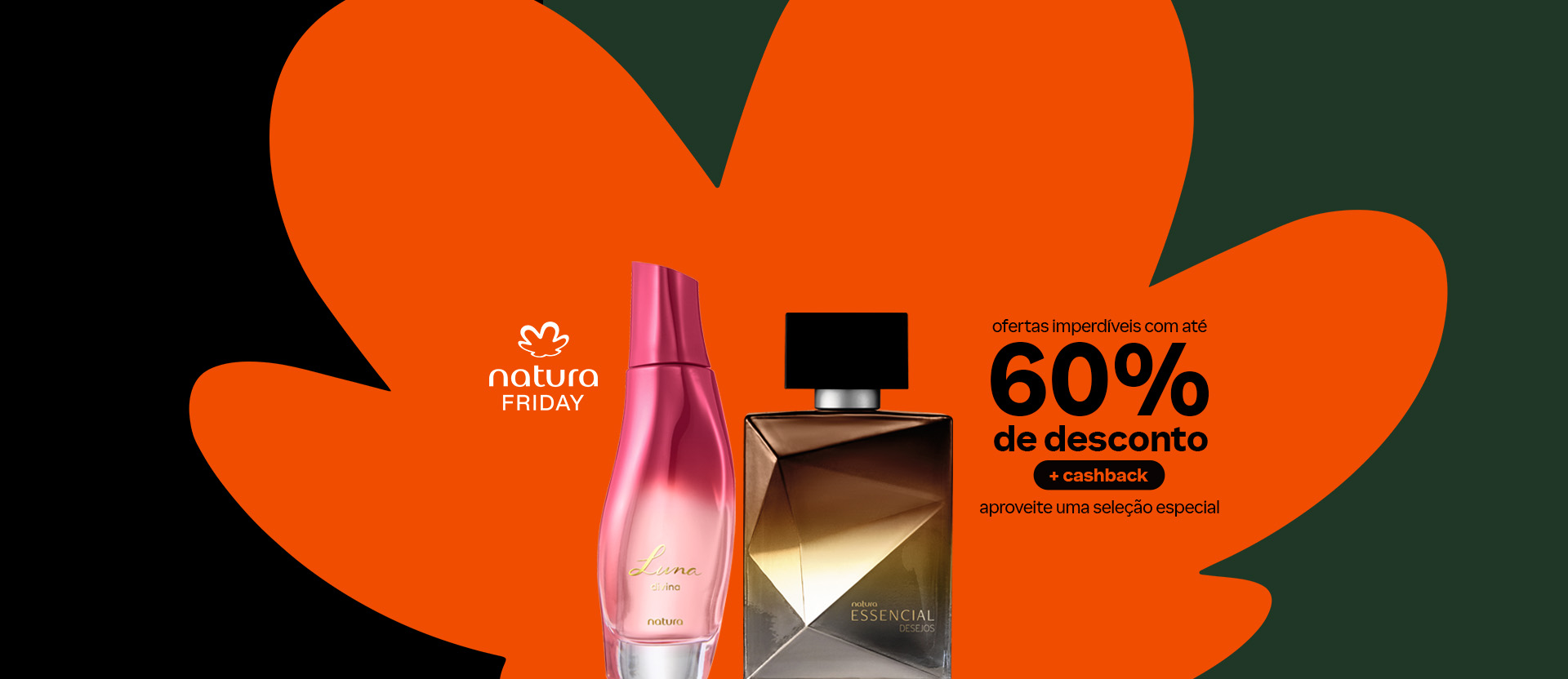 Frascos do Luna Divina e Essencial Desejos em destaque sobre fundo com flor símbolo da Natura em laranja. Texto: Natura Friday, ofertas com até 60% de desconto, cashback e seleção especial.