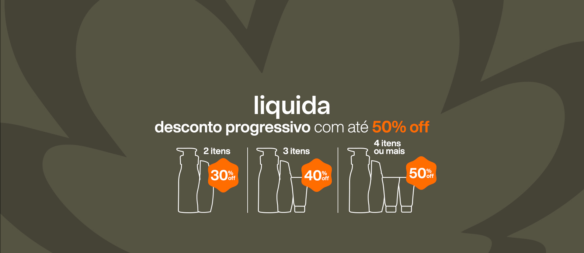 Fundo verde-escuro com flor símbolo da Natura. Texto aplicado: Liquida. Desconto progressivo com até 50% OFF. 2 itens com 30% OFF. 3 itens com 40% OFF. 4 itens ou mais com 50% OFF.