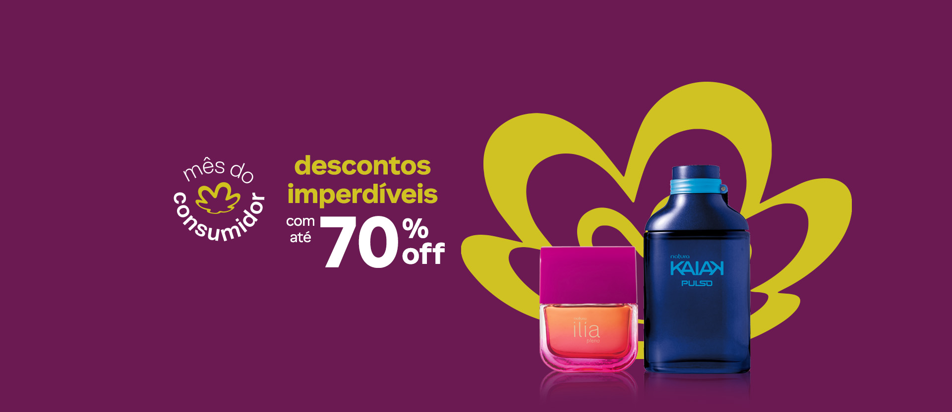 Deo Parfum Ilía Laços e Desodorante Colônia Kaiak Pulso em fundo roxo com a flor símbolo da Natura em dourado. Texto aplicado: mês do consumidor. descontos imperdíveis com até 70% OFF.